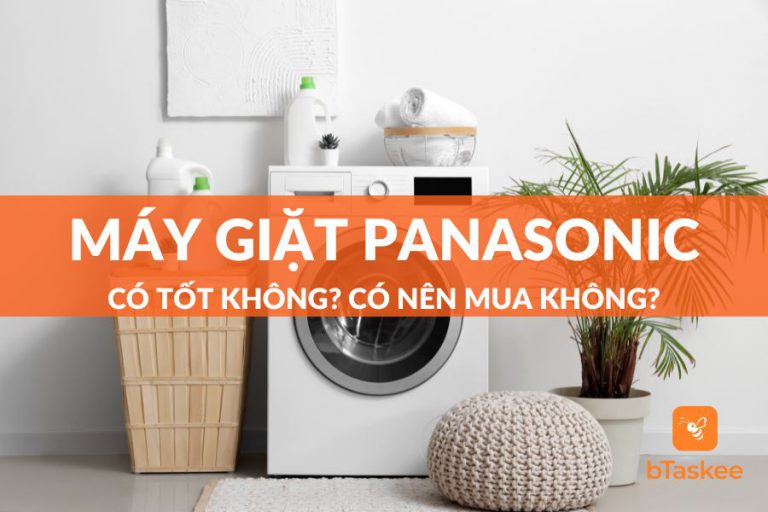 Máy Giặt Panasonic Có Tốt Không Có Nên Mua Không bTaskee