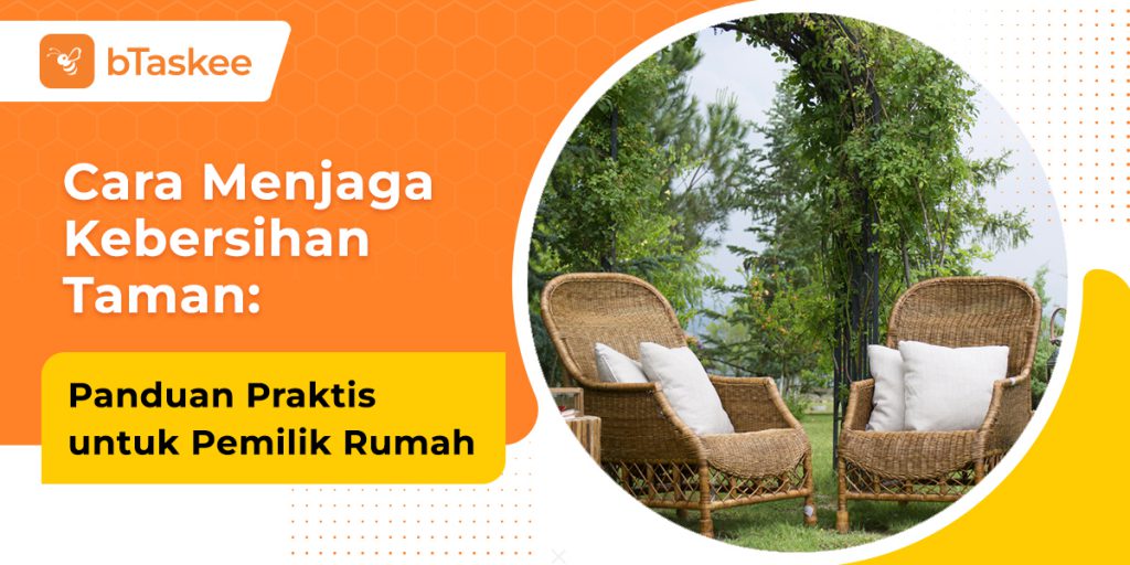 Cara Menjaga Kebersihan Taman Yang Mudah Praktis BTaskee