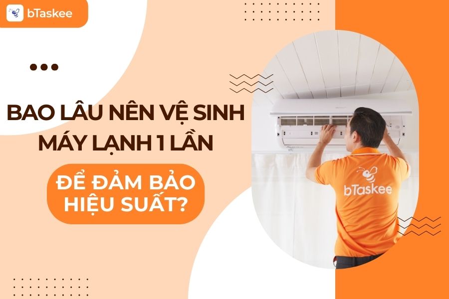 bao lâu vệ sinh máy lạnh 1 lần