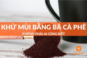 Những Cách Khử Mùi Bằng Bã Cà Phê Không Phải Ai Cũng Biết