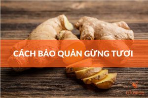 cách bảo quản gừng tươi lâu