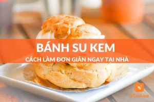 2 cách làm bánh su kem thơm ngon béo ngậy mới nhất 2023