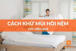 KHỬ MÙI HÔI NỆM