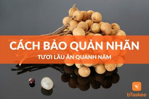 cách bảo quản nhãn tươi lâu