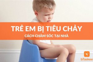 Cách chăm sóc trẻ em bị tiêu chảy