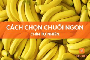 cách chọn chuối ngon chín tự nhiên