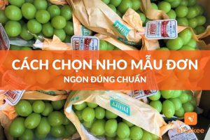 cách chọn nho mẫu đơn ngon