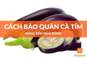 Cách bảo quản cà tím lâu ngày