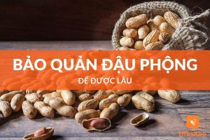 Cách bảo quản đậu phộng để được lâu