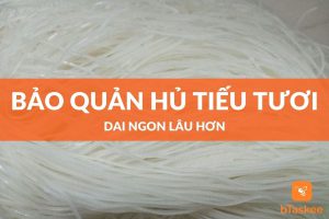 Cách bảo quản hủ tiếu tươi dai ngon