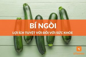 Bí ngòi và lợi ích tuyệt vời