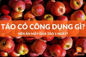 Táo có công dụng gì? Nên ăn mấy quả táo một ngày?