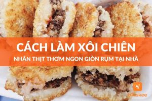 cach-lam-xoi-chien-nhan-thit