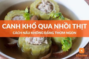 Cách nấu canh khổ qua nhồi thịt không đắng thơm ngon