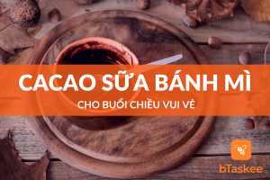 Cacao sữa chấm bánh mì ngon tuyệt