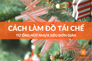 Hướng dẫn cách tái chế ống hút nhựa