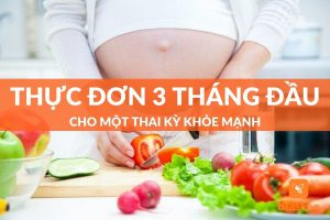 thực đơn cho mẹ bầu 3 tháng đầu