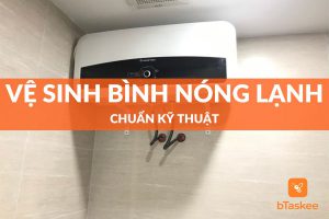 Vệ sinh bình nóng lạnh chuẩn kỹ thuật để bình luôn mới