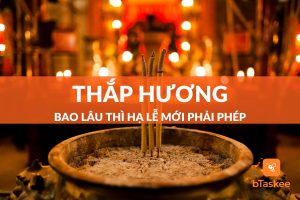 Thắp hương bao lâu hạ lễ mới phải phép