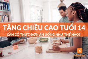 Thực đơn tăng chiều cao tuổi 14