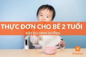 Thực đơn cho bé 2 tuổi đầy đủ chất dinh dưỡng