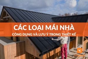 Các loại mái nhà, công dụng và lưu ý khi thiết kế