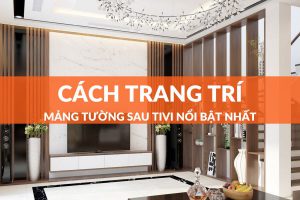 trang trí mảng tường sau tivi