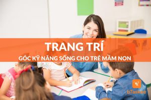 Trang trí góc kỹ năng sống cho trẻ mầm non