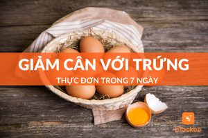 Thực đơn giảm cân trong 7 ngày với trứng