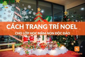 Mách Bạn 7 Cách Trang Trí Noel Mầm Non Mới Nhất 2023