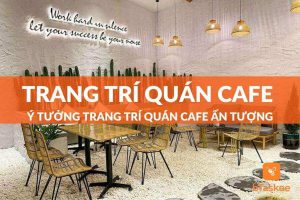 Trang trí quán cafe ấn tượng, thu hút khách