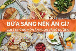 Bữa sáng nên ăn gì tốt cho sức khỏe và bổ dưỡng