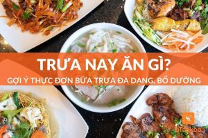 Trưa nay ăn gì? Gợi ý thực đơn ăn trưa thơm ngon hấp dẫn