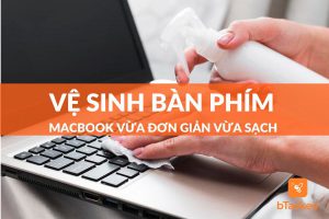 cách vệ sinh bàn phím macbook đơn giản dễ dàng