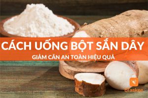 top 4 cách uống bột sắn dây giảm cân an toàn hiệu quả