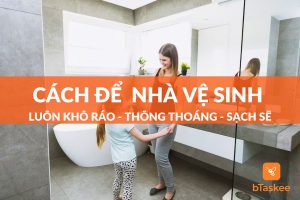 [Giải pháp] làm sao để nhà vệ sinh luôn khô ráo sạch sẽ