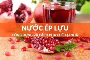 Nước ép lựu có tác dụng gì? Cách làm nước ép lựu thơm ngon