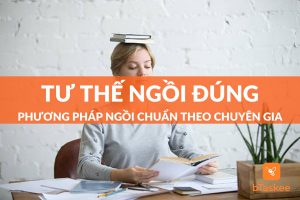 hướng dẫn tư thế ngồi đúng khi học tập và làm việc chuẩn