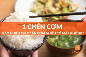 1 chén cơm bao nhiêu calo? Ăn cơm nhiều có mập không?