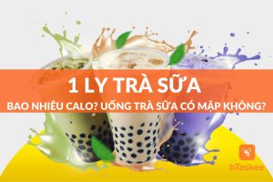 1 ly trà sữa bao nhiêu calo? Uống trà sữa có mập không?