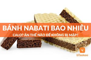 Bánh nabati bao nhiêu calo? Ăn thế nào để không sợ mập?