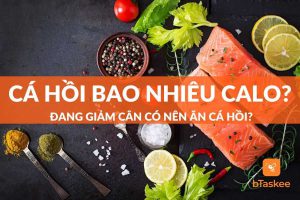 Cá hồi bao nhiêu calo? Đang giảm ăn cá hồi được không?