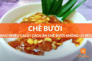 Chè bưởi bao nhiêu calo? Cách ăn chè bưởi không lo béo