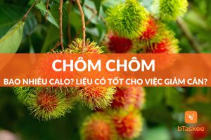 Chôm chôm bao nhiêu calo? Đang giảm cân ăn chôm chôm được không?