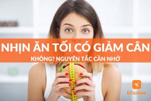 Nhịn ăn tối có giảm cân không? Có nên bỏ bữa tối không?