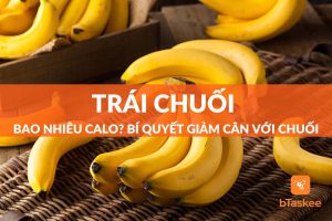 Trái chuối bao nhiêu calo? Giảm cân ăn chuối được không?