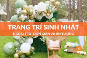 Hướng dẫn cách decor sinh nhật ngoài trời đơn giản đẹp mắt