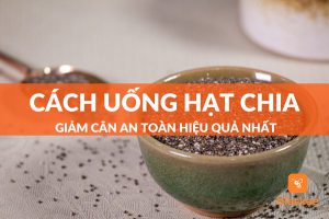 Top 5 cách uống hạt chia giảm cân an toàn hiệu quả nhất