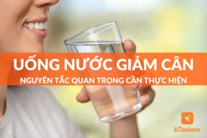 Nắm vững nguyên tắc uống nước giảm cân hiệu quả nhất