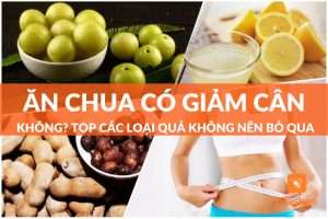 Ăn chua có giảm cân không? Top thực phẩm chua giảm cân hiệu quả